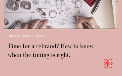 Time for a rebrand? How to know when the timing is right.