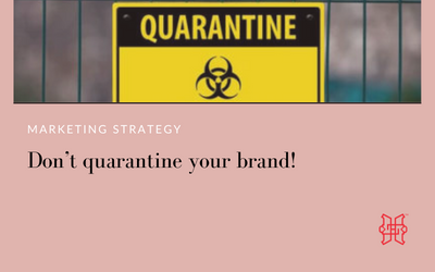 Don’t quarantine your brand