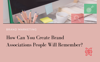 How Can You Create Brand Associations People Will Remember?