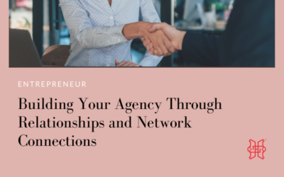 Building Your Agency Through Relationships and Network Connections